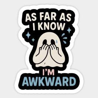 As Far As I Know I’m Awkward Funny Cute Ghost Graphic Sticker